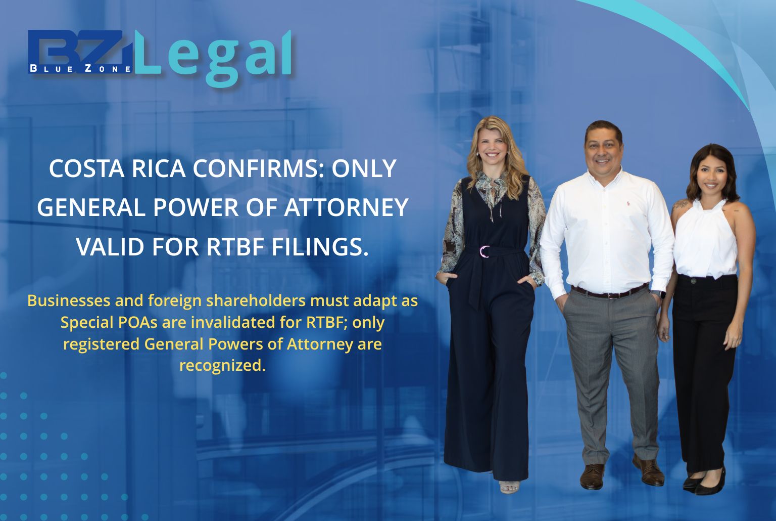Blue Zone Legal team highlights Costa Rica confirmation that only General Power of Attorney is valid for RTBF filings.