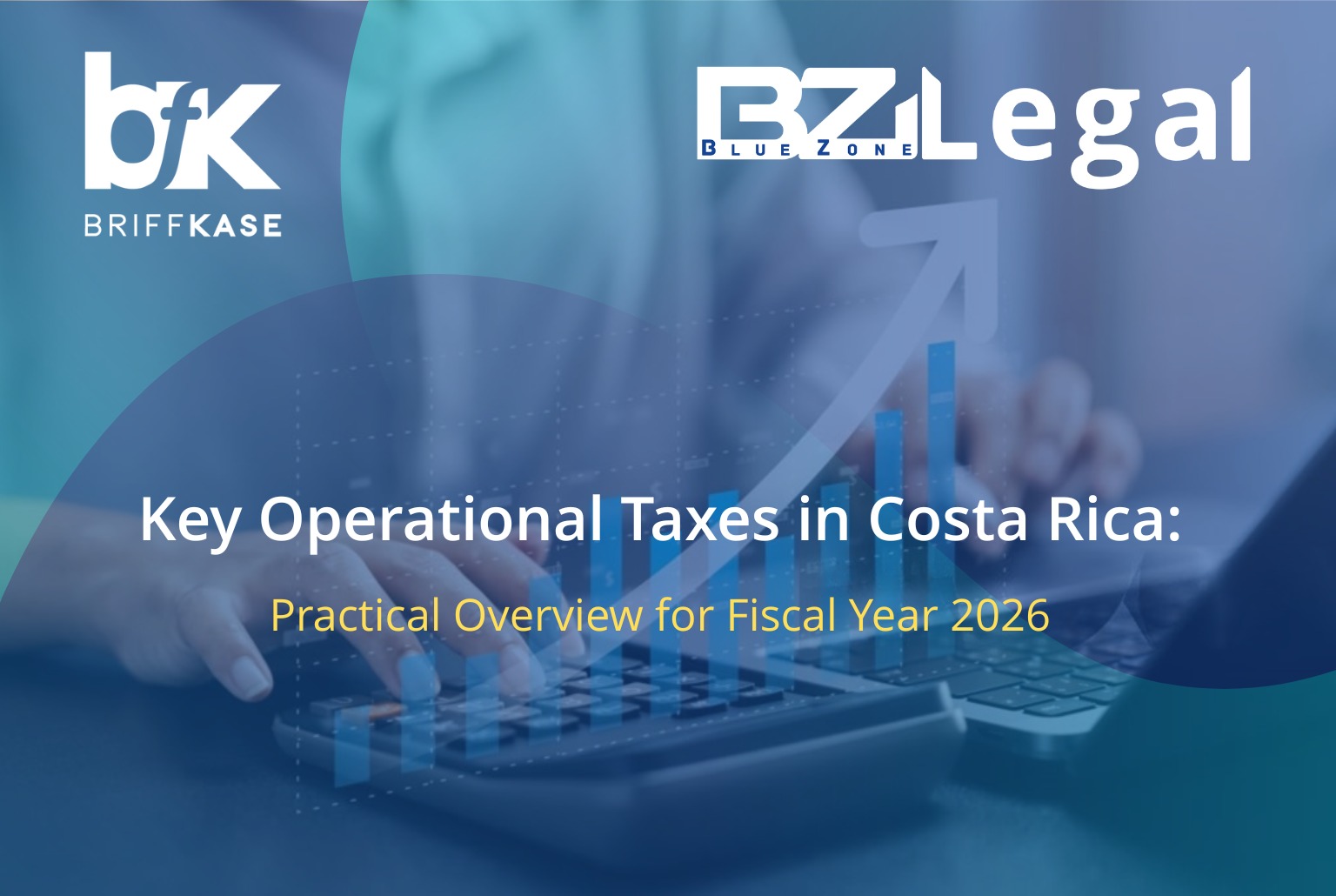 Operational taxes in Costa Rica 2026 – joint tax and legal overview by Blue Zone Legal and Briffkase